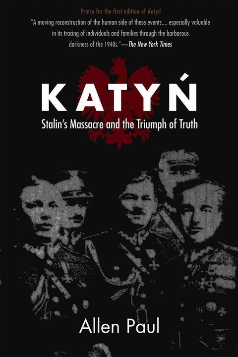 Katyn: Stalin's Massacre and the Triumph of Truth