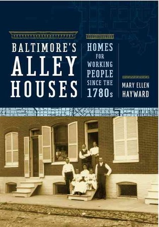 Baltimore's Alley Houses: Homes for Working People since the 1780s 