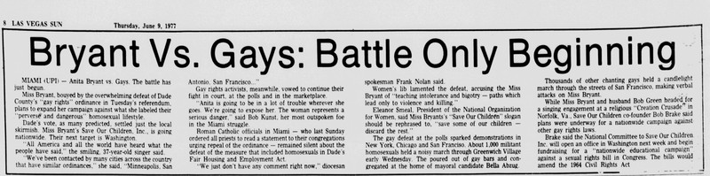 This article in the Las Vegas Sun (June 9, 1977) indicates that Bryant and her supporters believed the Miami law would lead to the repeal of legal protections for homosexuals in other cities.