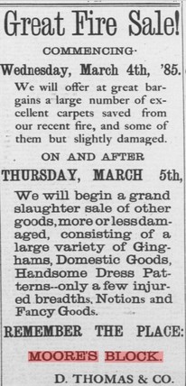 1885 newspaper ad for fire sale of goods brought to Moore's Block by D. Thomas & Co. 