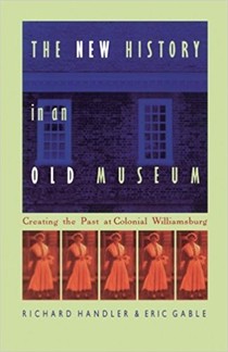 Historians Richard Handler and Eric Gable explore the way that Colonial Williamsburg presents history in this book from Duke University Press. 