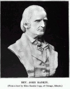 John Rankin wrote his brother: "I consider involuntary slavery a never failing fountain of the grossest immorality and one of the deepest sources of human misery: it hangs like the mantle of night over our republic, and shrouds its rising glories.” 