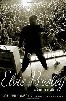 Joel Williamson, Elvis Presley: A Southern Life-Click the link below for more information about this book