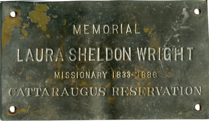 Memorial Plaque of Room 13. This Room was named in Memorial of  Laura Sheldon Wright, a missionary of the Cattaragus Reservation. Her sister, Ella, donated in her stead.