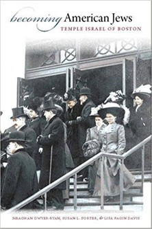 "Becoming American Jews: Temple Israel of Boston," by Meghan Dwyer-Ryan (see link below)