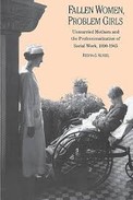 Regina G. Kunzel, Fallen Women, Problem Girls: Unmarried Mothers and the Professionalization of Social Work, 1890-1945 (click the link below for more information or to purchase this book)