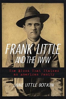 To learn more about Frank Little and the IWW, consider this book from the University of Oklahoma Press. 
