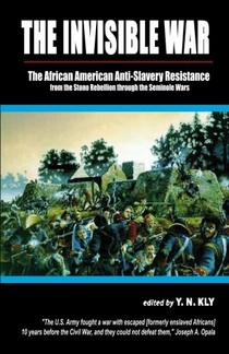 Peter H. Wood, The Invisible War: African American Anti-Slavery Resistance from the Stono Rebellion through the Seminole Wars-Click the link below for more information about this book