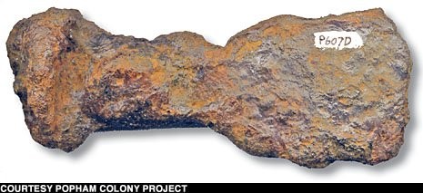 This is a badly corroded iron caulking tool that was discovered during one of the excavations led by Jeffrey Brain. He speculated that it was used to build the Virginia of Sagadahoc.