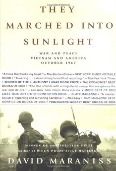 David Mariness: They Marched Into Sunlight: War and Peace Vietnam and America October 1967- Click the link below for more information about this book