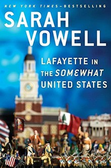 Lafayette in the Somewhat United States by best-selling author Sarah Vowell-click the link below for more information about this book.