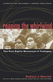 Robert J. Norell, Reaping the Whirlwind: The Civil Rights Movement in Tuskegee-Click the link below for more information about this book