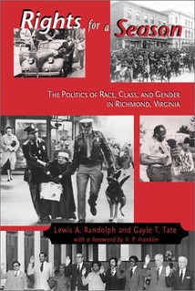 Rights For A Season: The Politics of Race, Class, and Gender in Richmond, Virginia-Click the link below for more about this book