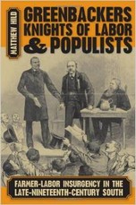 Greenbackers, Knights of Labor, and Populists: Farmer-Labor Insurgency in the Late-Nineteenth-Century South-Click on the link below for more information about this book