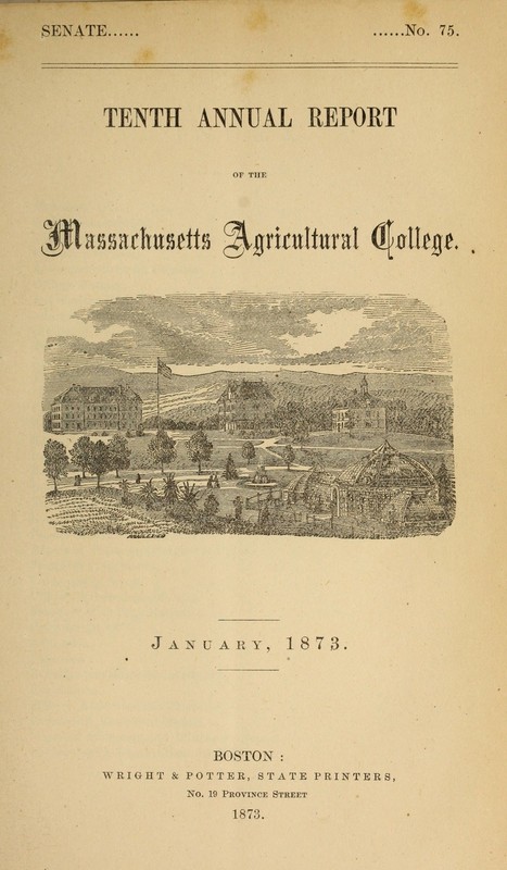 Tenth Annual Report; includes reports on agricultural experiments, the Botanic Garden, College departments, sugar beet machinery, the library and museum, 1873. 