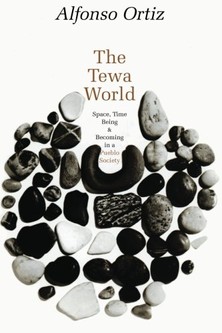 "The Tewa World: Space, Time Being and Becoming in a Pueblo Society"-click the link to learn more about this book by anthropologist Alfonso Ortiz.
