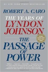 The Passage of Power: The Years of Lyndon Johnson-Click the link below for more information about this book series by Robert Caro