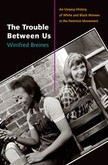 The Trouble Between Us : An Uneasy History of White and Black Women in the Feminist Movement-Click the link below for more info about this book