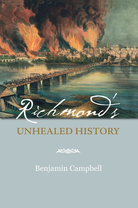 Richmond's Unhealed History by Benjamin Campbell-Click the link below for more information