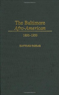 Heywood Farrar, The Baltimore Afro-American: 1892-1950-Click the link below for more information about this book