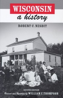 Robert Nesbit, Wisconsin: A History-Click the link below for more information about this book