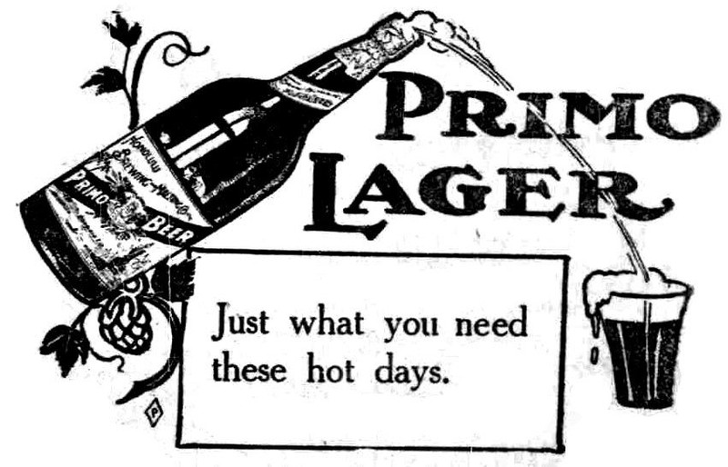According to its early 1900s ads in the Hawaii newspapers, Primo Beer was could refresh both mind and body and was healthier than tea and coffee. The lager allegedly relieved insomnia and had salubrious effects for those in tropical climates.  