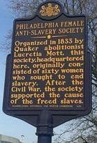 The historical marker, at the original meeting location, recognizing the efforts of the Philadelphia Female Anti-Slavery Society.