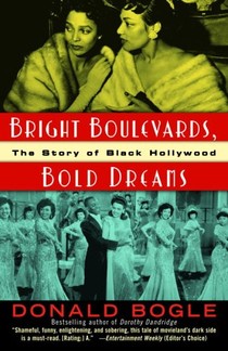 Donald Bogle, Bright Boulevards, Bold Dreams: The Story of Black Hollywood-Click the link below for more information about this book