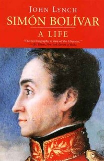 John Lynch, Simon Bolivar: A Life-click the link below for more info about this book