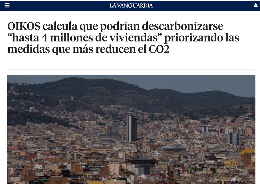 La Vanguardia: OIKOS calcula que podrían descarbonizarse “hasta 4 millones de viviendas” priorizando las medidas que más reducen el CO2