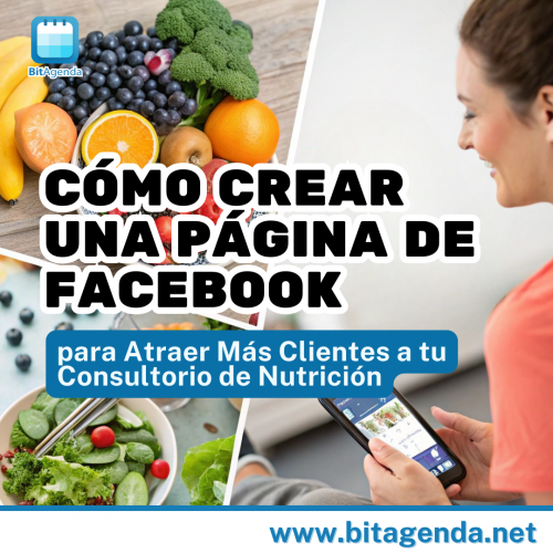 Cómo Crear una Página de Facebook para Atraer Más Clientes a tu Consultorio de Nutrición