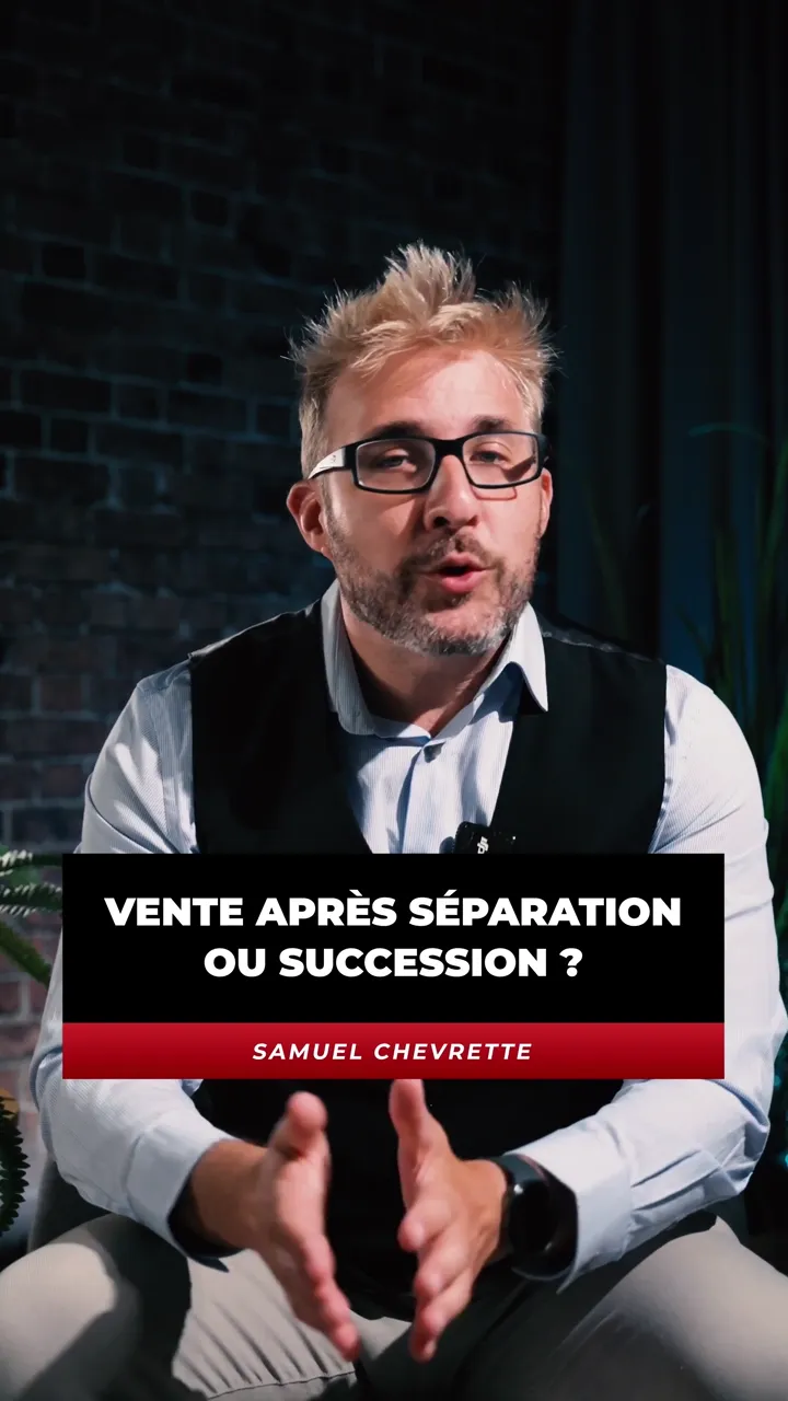 Vendre une propriété après séparation ou succession