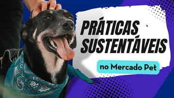 Sustentabilidade no Mercado Pet