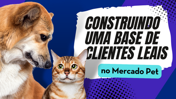 Fidelização e Lealdade do Cliente no Mercado Pet