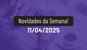 Novidades da Semana 11/04/2025
