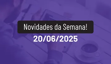 Novidades da Semana 20/06/2025