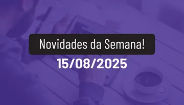 Novidades da Semana 15/08/2025