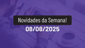 Novidades da Semana 08/08/2025