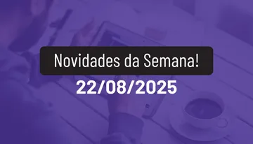 Novidades da Semana 22/08/2025