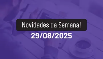Novidades da Semana 29/08/2025