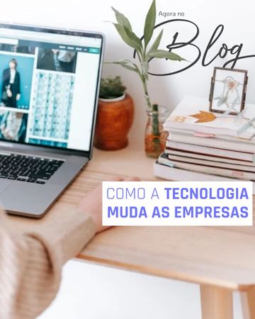 Como a tecnologia muda as empresas