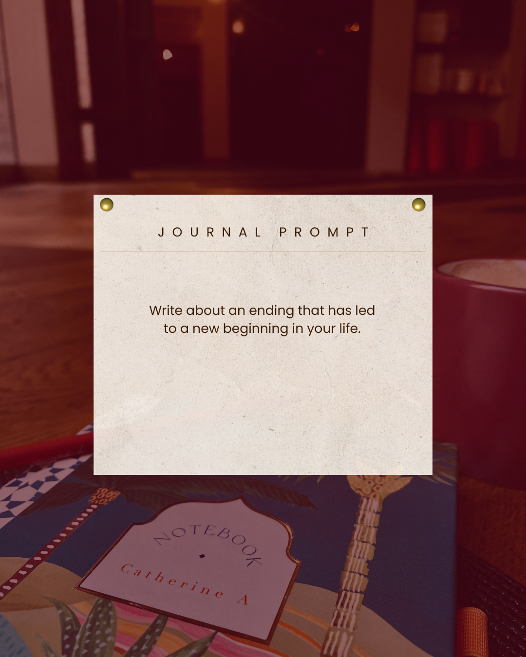 Journal Prompt: Write about an ending that has led to a new beginning in your life