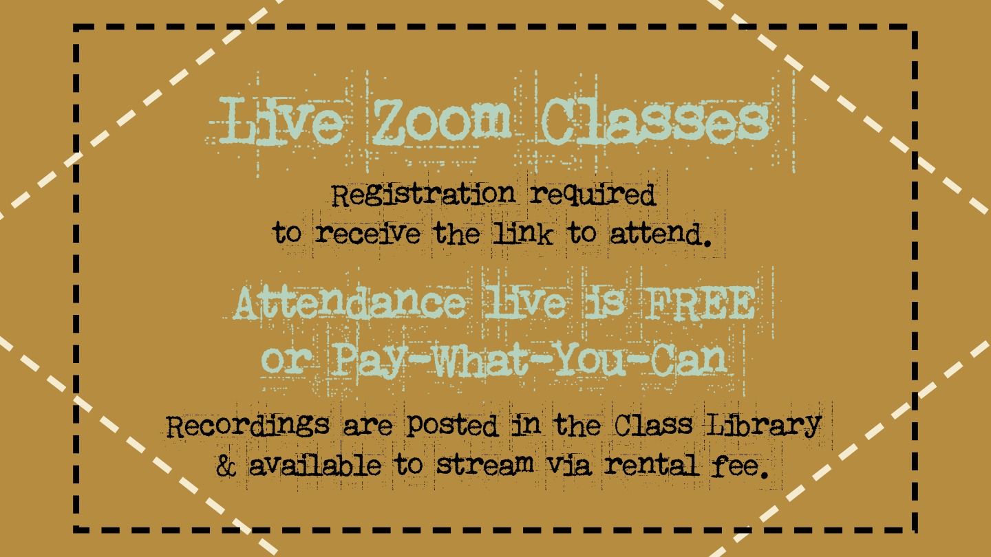 Live Zoom Classes Are Free. Recordings Are Posted In The Class Library To Stream Via Rental Fee