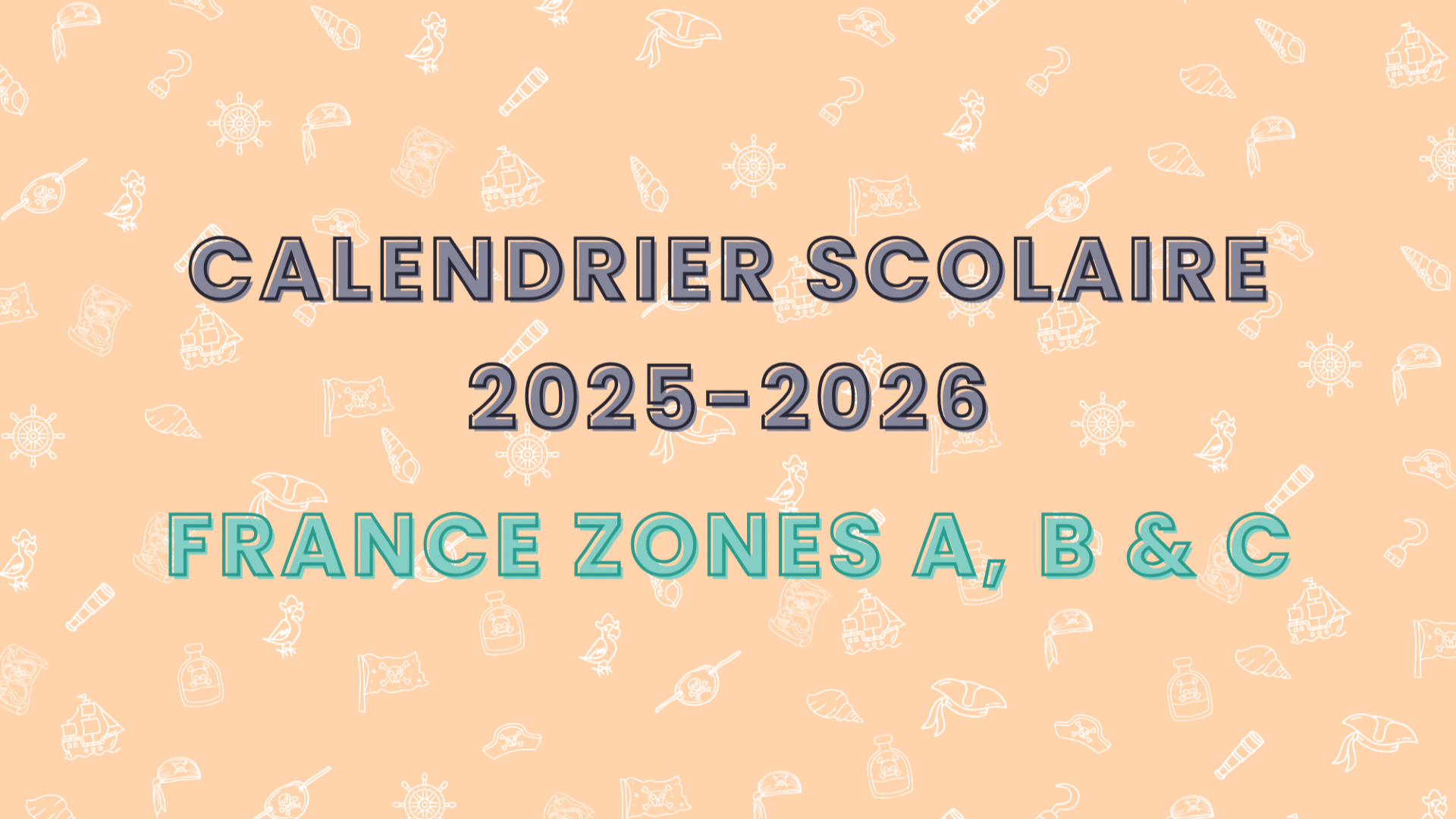 Calendrier Scolaire 2025-2026 (France : Zones A, B et C)