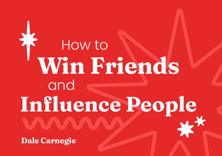 How to Win Friends and Influence People by Dale Carnegie: Key Concepts & Interactive Study Guide