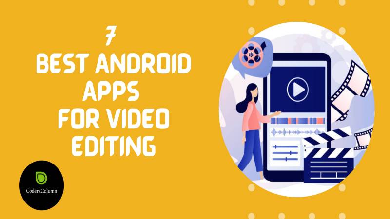 7 Best Android Apps For Video Editing