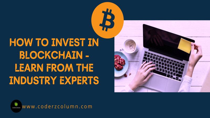 How To Invest in Blockchain - Learn From The Industry Experts