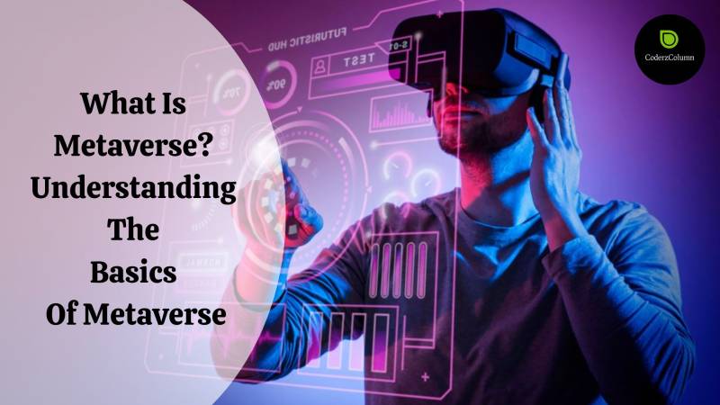 What Is Metaverse? Understanding The Basics Of Metaverse