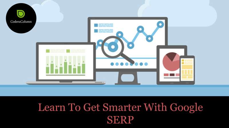 Learn To Get Smarter With Google SERP