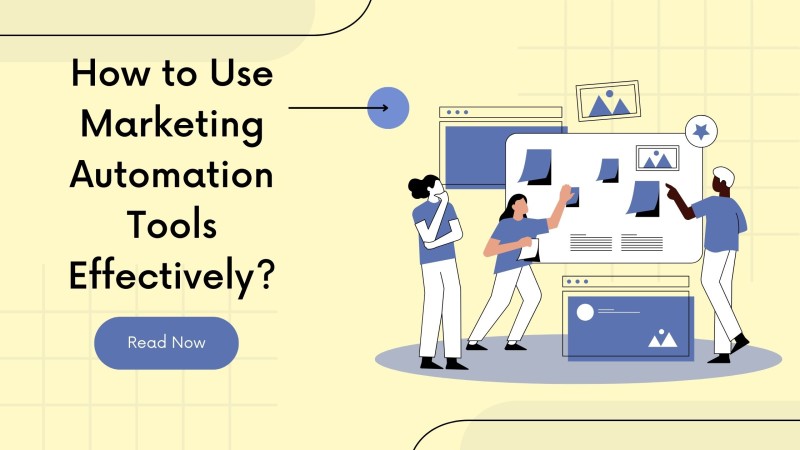 How to Use Marketing Automation Tools Effectively?